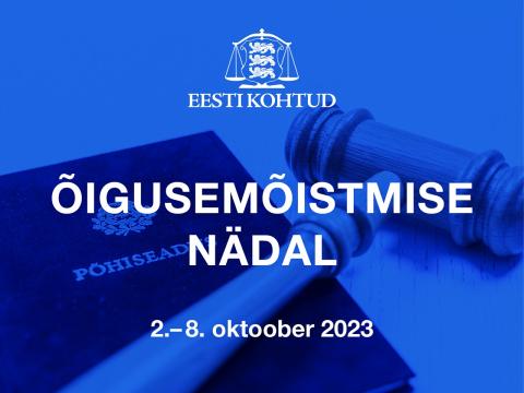 Eesti kohtute õigusemõistmise nädal 2.-8. oktoober 2023.